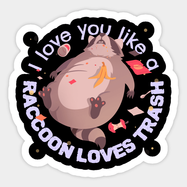 I love you like a raccoon loves trash Sticker by Artistic ID Ahs